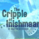 The Cripple of Inishmaan, Ephrata Performing Arts Center